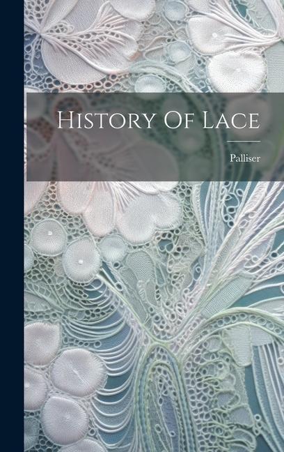 Kniha History Of Lace Palliser
