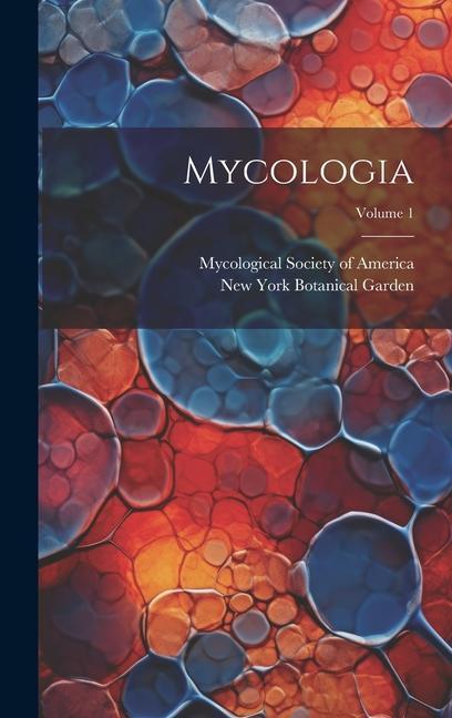 Book Mycologia; Volume 1 Mycological Society of America