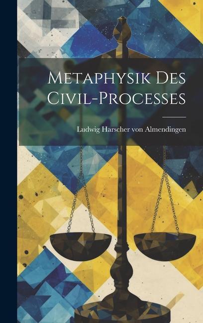 Knjiga Metaphysik Des Civil-processes Ludwig Harscher von Almendingen
