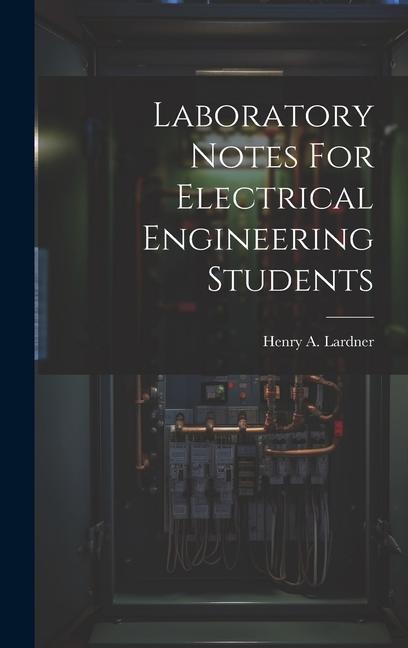 Knjiga Laboratory Notes For Electrical Engineering Students Henry A. Lardner