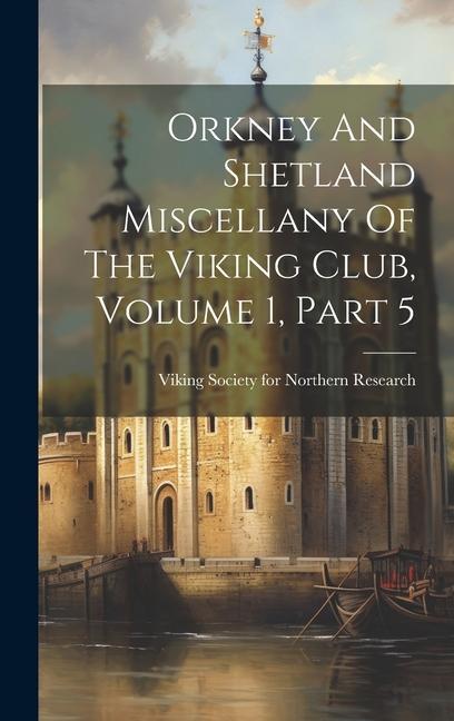 Buch Orkney And Shetland Miscellany Of The Viking Club, Volume 1, Part 5 Viking Society for Northern Research