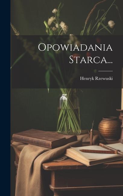 Knjiga Opowiadania Starca... Henryk Rzewuski