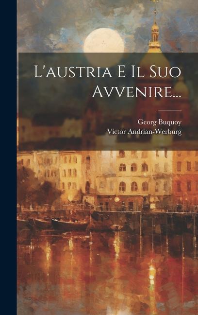 Knjiga L'austria E Il Suo Avvenire... Georg Buquoy (Graf Von)