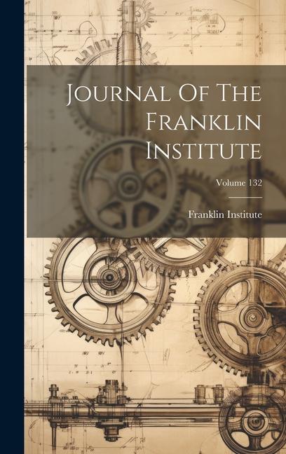 Buch Journal Of The Franklin Institute; Volume 132 Pa.) Franklin Institute (Philadelphia