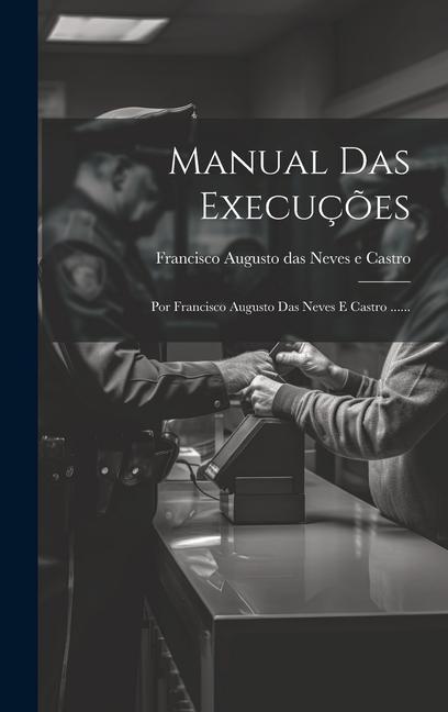 Livro Manual Das Execuç?es: Por Francisco Augusto Das Neves E Castro ...... Francisco Augusto das Neves e Castro