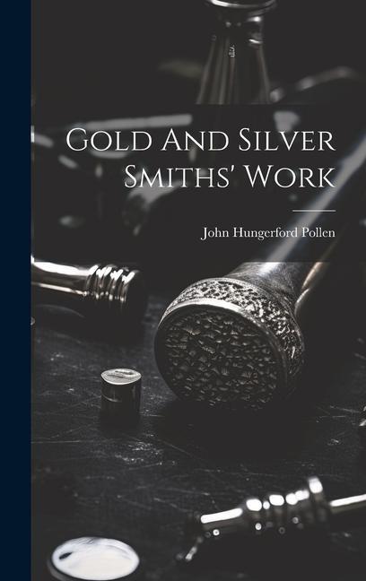Buch Gold And Silver Smiths' Work John Hungerford Pollen