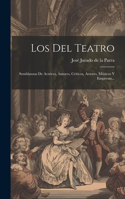 Könyv Los Del Teatro: Semblanzas De Actrices, Autores, Críticos, Actores, Músicos Y Empresas... 