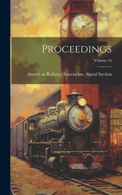 Knjiga Proceedings; Volume 16 American Railway Association. Signal ...