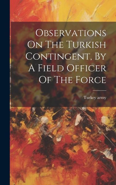Buch Observations On The Turkish Contingent, By A Field Officer Of The Force Turkey army