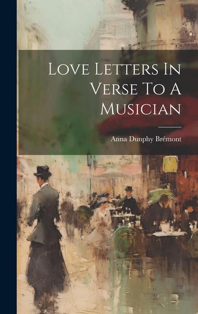 Knjiga Love Letters In Verse To A Musician Anna Dunphy Brémont (comtesse de.)