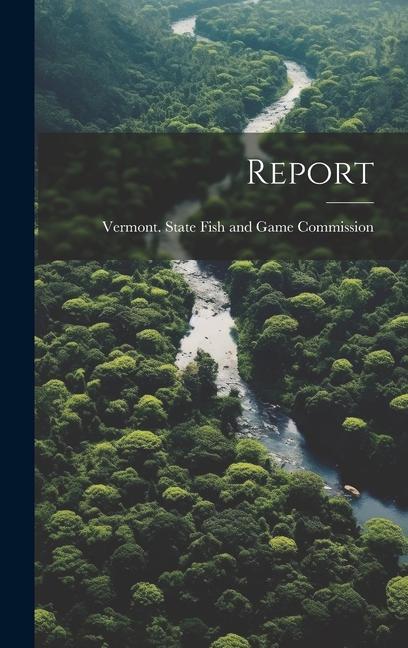 Knjiga Report Vermont. State Fish and Game Commission