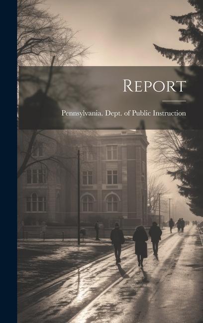 Knjiga Report Pennsylvania. Dept. of Public Instruc...