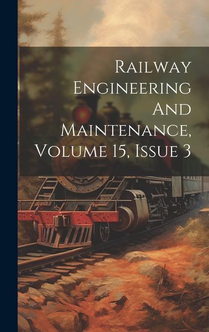 Buch Railway Engineering And Maintenance, Volume 15, Issue 3 Anonymous