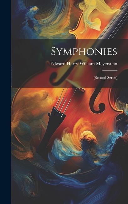Knjiga Symphonies: (second Series) Edward Harry William Meyerstein