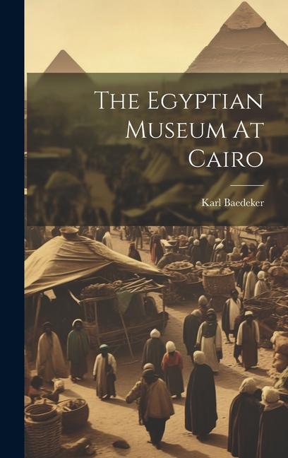 Book The Egyptian Museum At Cairo 