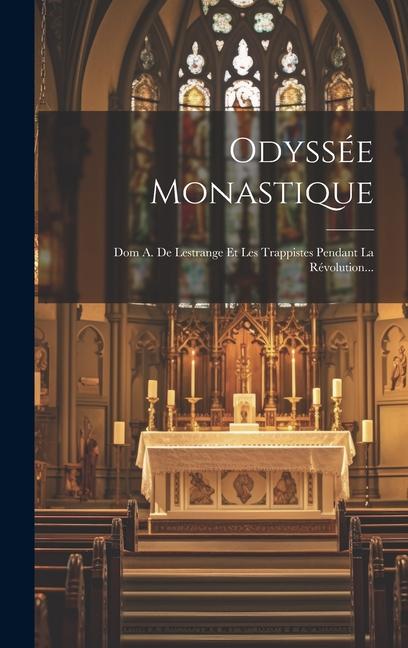 Knjiga Odyssée Monastique: Dom A. De Lestrange Et Les Trappistes Pendant La Révolution... Anonymous
