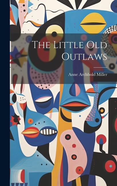 Buch The Little Old Outlaws Anne Archbold Miller