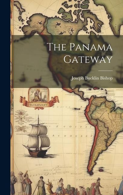Knjiga The Panama Gateway Joseph Bucklin Bishop