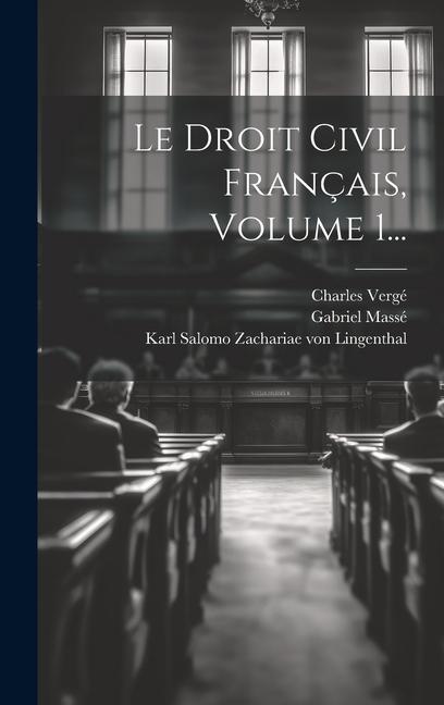 Carte Le Droit Civil Français, Volume 1... Charles Vergé