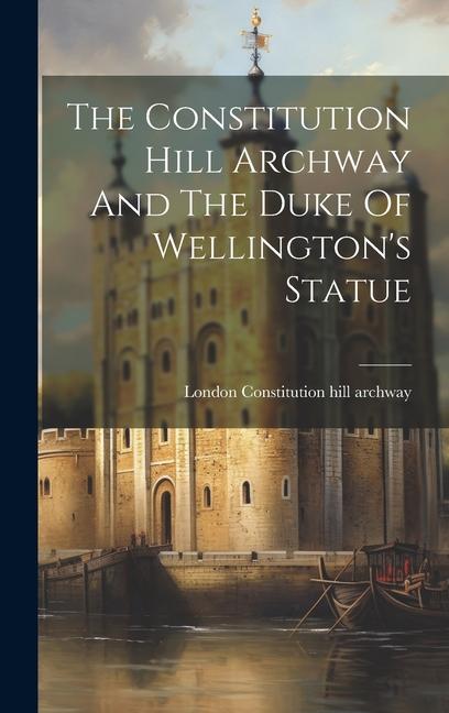 Buch The Constitution Hill Archway And The Duke Of Wellington's Statue London Constitution hill archway