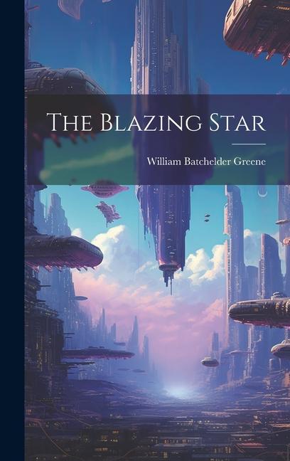 Knjiga The Blazing Star William Batchelder Greene