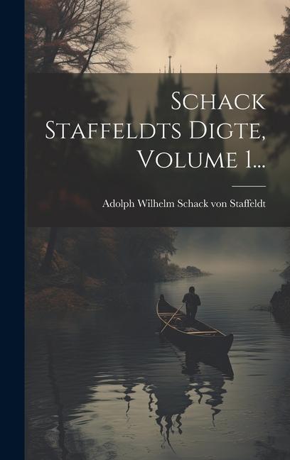 Knjiga Schack Staffeldts Digte, Volume 1... Adolph Wilhelm Schack von Staffeldt