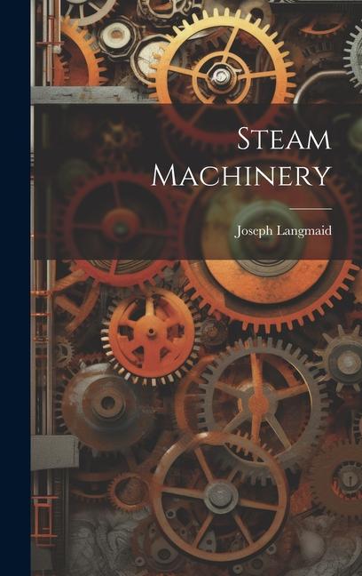 Knjiga Steam Machinery Joseph Langmaid