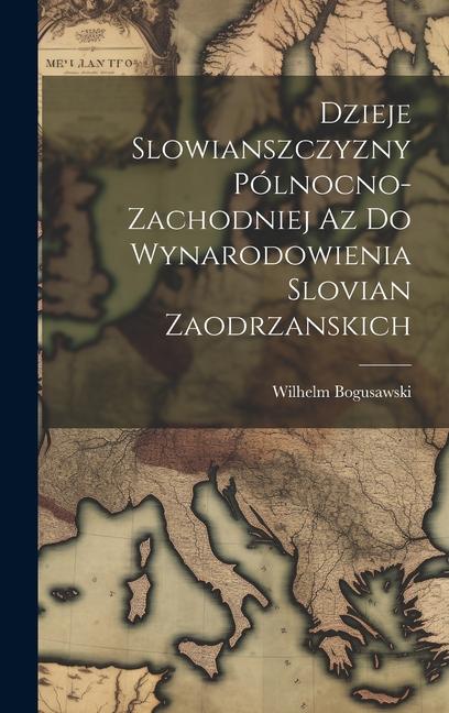 Książka Dzieje Slowianszczyzny Pólnocno-Zachodniej az do Wynarodowienia Slovian Zaodrzanskich 