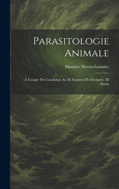 Könyv Parasitologie Animale; ? L'usage Des Candidats Au 3E Examen De Doctorat, 2E Partie 