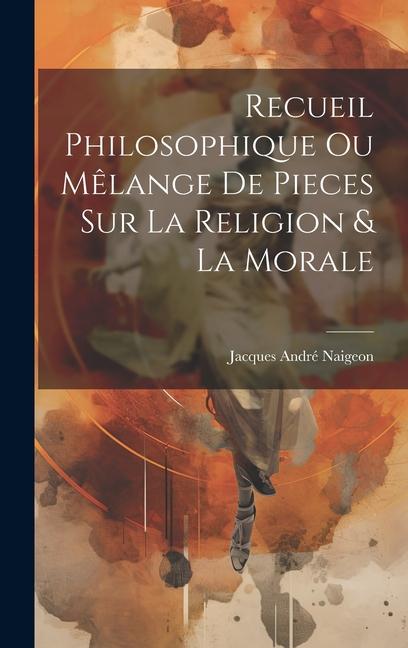 Buch Recueil Philosophique Ou M?lange De Pieces Sur La Religion & La Morale Jacques André Naigeon