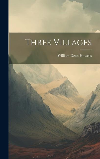Knjiga Three Villages William Dean Howells