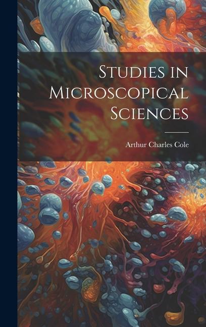 Knjiga Studies in Microscopical Sciences Arthur Charles Cole