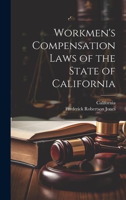 Kniha Workmen's Compensation Laws of the State of California Frederick Robertson Jones