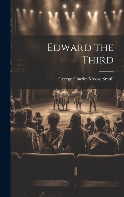 Knjiga Edward the Third George Charles Moore Smith