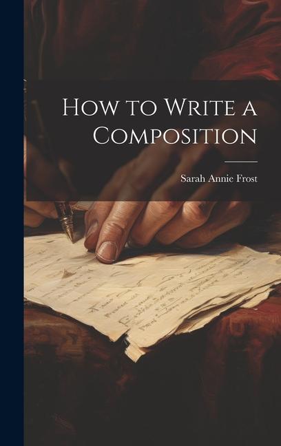 Knjiga How to Write a Composition Sarah Annie Frost