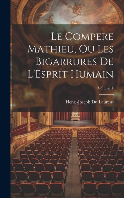 Buch Le Compere Mathieu, Ou Les Bigarrures De L'Esprit Humain; Volume 1 Henri-Joseph Du Laurens