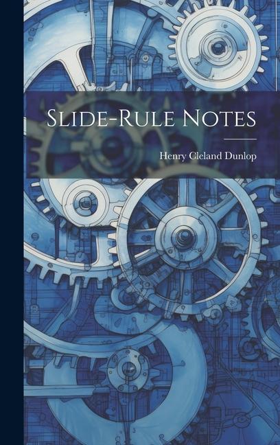 Knjiga Slide-Rule Notes Henry Cleland Dunlop