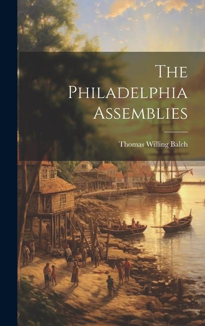 Boek The Philadelphia Assemblies Thomas Willing Balch