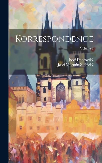 Buch Korrespondence; Volume 9 Josef Valentin Zlobický