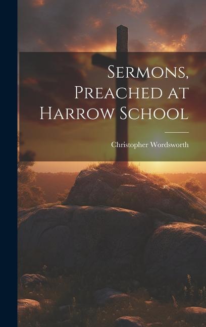 Knjiga Sermons, Preached at Harrow School Christopher Wordsworth