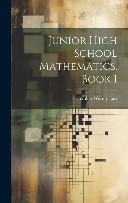 Knjiga Junior High School Mathematics, Book 1 Walter Wilson Hart