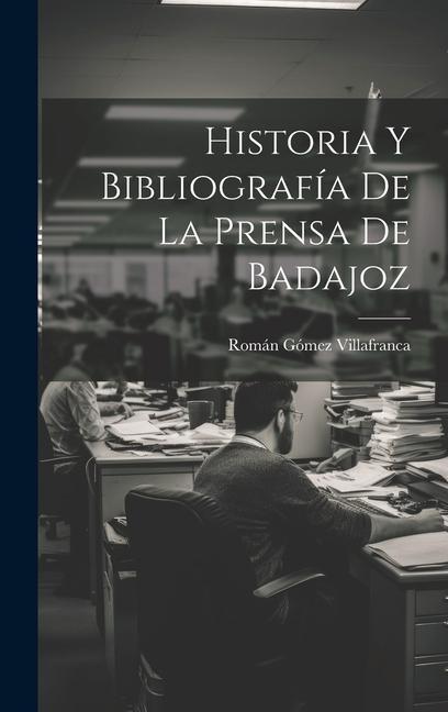 Kniha Historia Y Bibliografía De La Prensa De Badajoz 