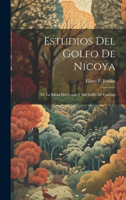 Книга Estudios Del Golfo De Nicoya: De La Bahía Del Cocos Y Del Golfo De Culebra 