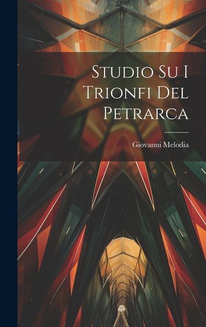 Knjiga Studio Su I Trionfi Del Petrarca Giovanni Melodia