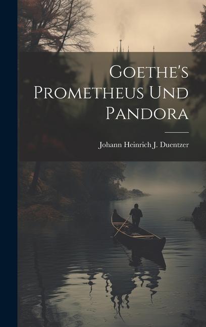 Könyv Goethe's Prometheus Und Pandora 