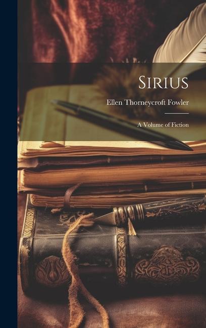 Kniha Sirius: A Volume of Fiction 