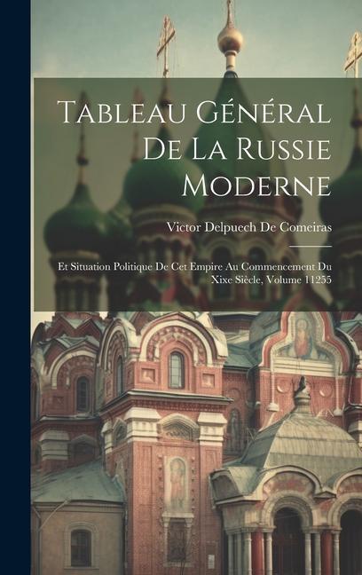 Buch Tableau Général De La Russie Moderne: Et Situation Politique De Cet Empire Au Commencement Du Xixe Si?cle, Volume 11255 Victor Delpuech De Comeiras