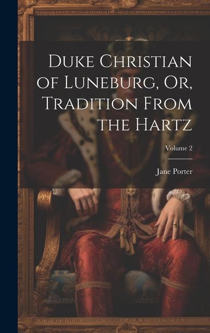 Buch Duke Christian of Luneburg, Or, Tradition From the Hartz; Volume 2 Jane Porter