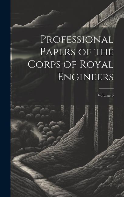 Buch Professional Papers of the Corps of Royal Engineers; Volume 6 Anonymous