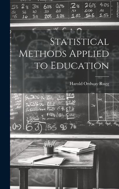 Knjiga Statistical Methods Applied to Education Harold Ordway Rugg